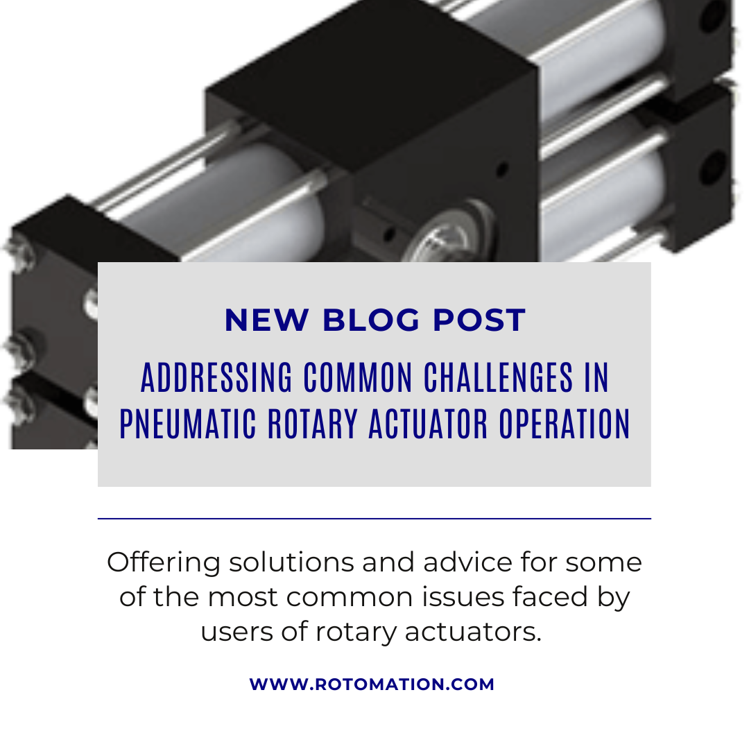 Addressing Common Challenges in Pneumatic Rotary Actuator Operation